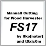 manual cutting for wood harvester fs17 v1 1